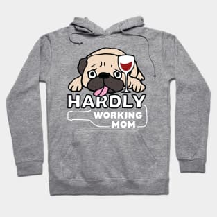 Hardly Working Pug Mom : Lazy Day Shirt Hoodie